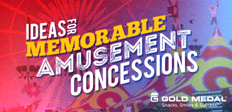 Ideas For Memorable Amusement Concessions Ideas For Memorable Amusement Concessions